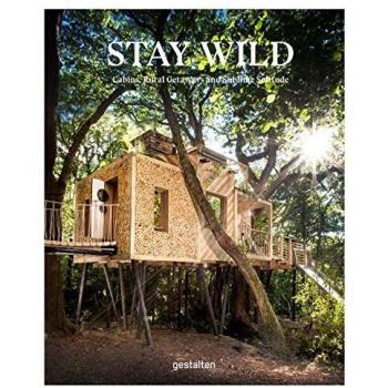 Stay Wild: Rural Getaways and Sublime Solitude