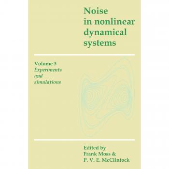 Ruido en Sistemas Dinámicos No Lineales: Volumen 3, Experimentos y Simulaciones