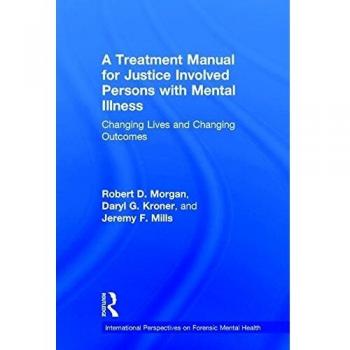 A Treatment Manual for Justice Involved Persons with Mental Illness: Changing Lives and Changing Outcomes