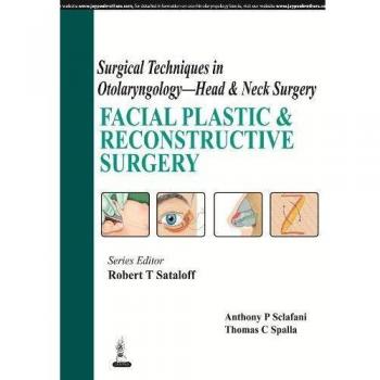 Surgical Techniques in Otolaryngology - Head & Neck Surgery: Facial Plastic & Reconstructive Surgery