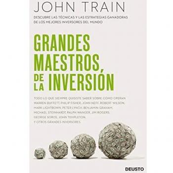 Grandes maestros de la inversión: Descubre las técnicas y las estrategias ganadoras de los mejores inversores del mundo