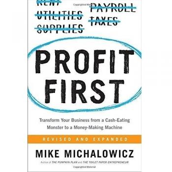 Profit First: Transform Your Business from a Cash-Eating Monster to a Money-Making Machine