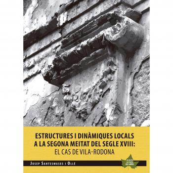 Estructures I Dinamiques Locals A La Segona Meitat Del Segel XVIII. El Cas De Vila-Rodona: 1