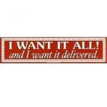 NSI - I Want It All Bumperetiqueta Sticker - 11 x 2.5 - Weather Resistant, Long Lasting for Any Surface