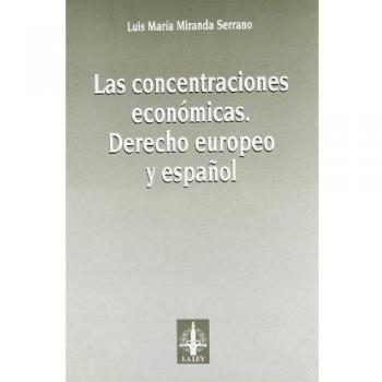 Las concentraciones económicas: derecho europeo y español