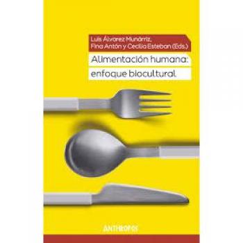 ALIMENTACIÓN HUMANA: ENFOQUE BIOCULTURAL: 51 - Luis Alvarez Munarriz Fina Anton Cecilia Esteban