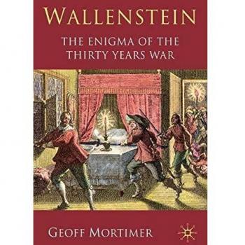 Wallenstein: The Enigma of the Thirty Years War