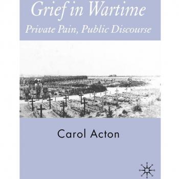 Grief in Wartime: Private Pain, Public Discourse