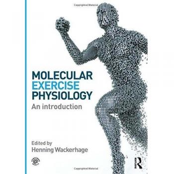 Molecular Exercise Physiology: A Comprehensive Introduction (Paperback)