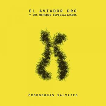 Cromosomas Salvajes - Aviador Dro