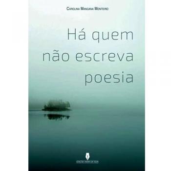 HÁ QUEM NÃO ESCREVA POESIA