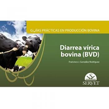 Guías prácticas en producción bovina. Diarrea vírica bovina