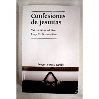 Confesiones de Jesuitas. Imago Mundi Hodie - GÓMEZ-OLIVER, VALENTÍ/BENÍTEZ-RIERA, JOSEP M.