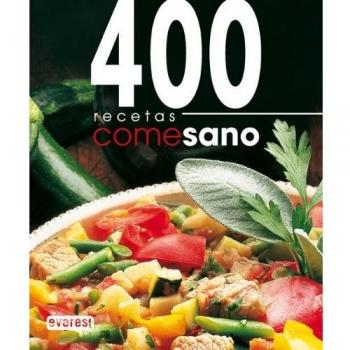 Come Sano. 400 recetas: Basadas en la dieta mediterránea.