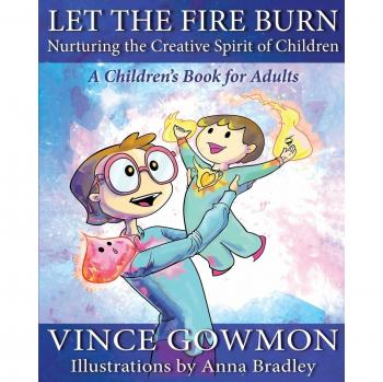 Let the Fire Burn: Nurturing the Creative Spirit of Children