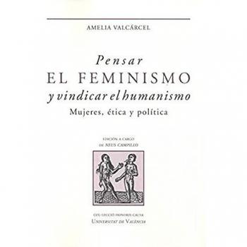 Pensar El Feminismo y Vindicar El Humanismo: Mujeres, ética y política: 32