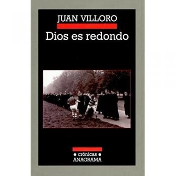 Dios es redondo - Juan Villoro