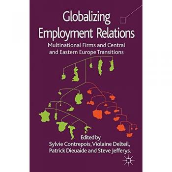 Globalizing Employment Relations: Multinational Firms and Central and Eastern Europe Transitions