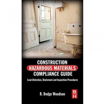 Construction Hazardous Materials Compliance Guide: Lead Detection, Abatement and Inspection Procedures