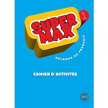 Cuaderno de Actividades Super Max 1 - Método de Francés A1.1 por Hugues Denisot y Catherine Macquart-Martin