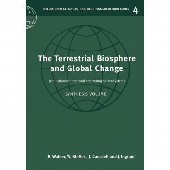 Biosfera Terrestre y Cambio Global: Implicaciones para Ecosistemas Naturales y Gestionados (Serie de Libros del Programa Internacional Geosfera-Biosfera, Volumen 4)