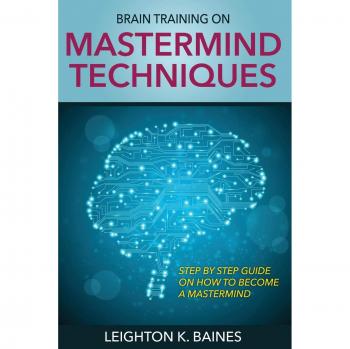 MasterMind Techniques Brain Training Guide by Leighton K. Baines