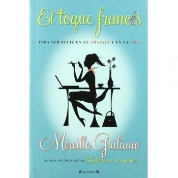 EL TOQUE FRANCES: PARA SER FELIZ EN EL TRABAJO Y EN LA VIDA