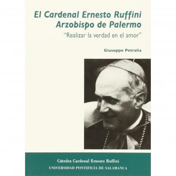 El Cardenal Ernesto Ruffini Arzobispo de Palermo: Realizar la verdad en el amor