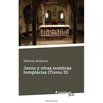 Jesús y otras sombras templarias: Tomo II