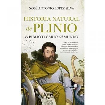 Historia natural de Plinio: El bibliotecario del mundo (Divulgación Científica