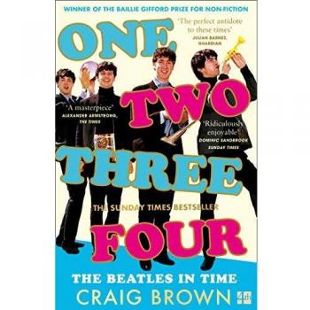 Uno Dos Tres Cuatro: Los Beatles en el Tiempo por Craig Brown - Biografía y Análisis Musical