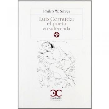 Luis Cernuda, el poeta en su leyenda .