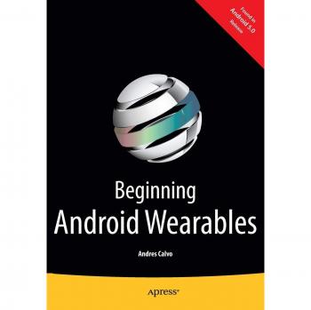 Beginning Android Wearables: With Android Wear and Google Glass SDKs