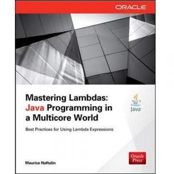 Mastering Lambdas: Java Programming in a Multicore World