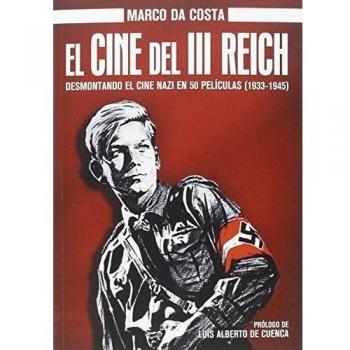 El Cine Del III Reich: Desmontando el cine nazi en 50 películas