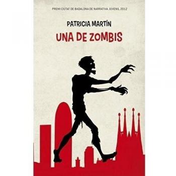 Una de zombis: Premi Ciutat de Badalona de Narrativa Juvenil 2012. Premi Protagonista Jove 2014
