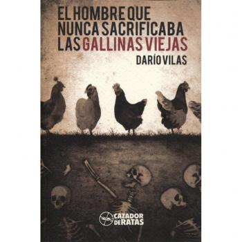 EL HOMBRE QUE NUNCA SACRIFICABA LAS GALLINAS VIEJAS: 1