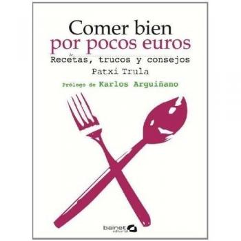 Comer bien por pocos euros: Recetas, trucos y consejos