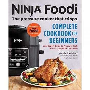Ninja foodi the pressure cooker that crisps complete cookbook for beginners your expert guide to pressure cook air fry dehydrate and more ninja foodi companion