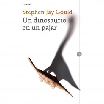 Un dinosaurio en un pajar - Stephen Jay Gould