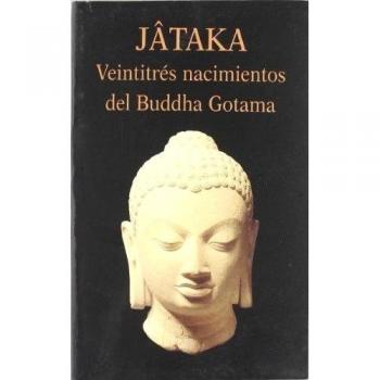 Jâtaka. Veintitrés nacimiento del Buddha Gotama