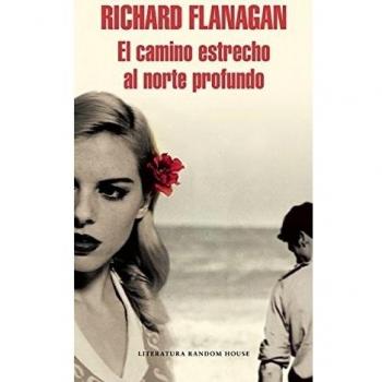 El camino estrecho al norte profundo - Richard Flanagan