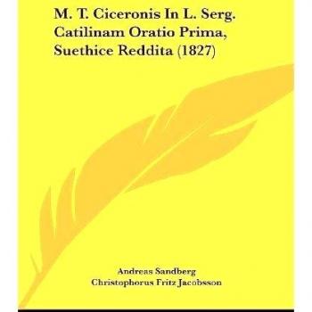 M. T. Ciceronis in L. Serg. Catilinam Oratio Prima, Suethice Reddita