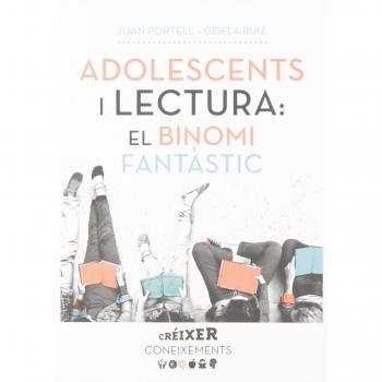 Adolescents i lectura: el binomi fantàstic: O com acostar, treballar i promocionar la lectura entre els joves: 8