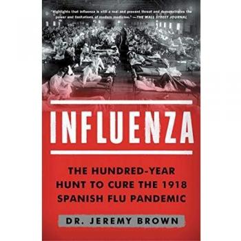 Influenza: The Hundred-Year Hunt to Cure the Deadliest Disease in History