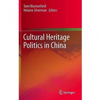 Cultural Heritage Politics in China: A Comprehensive Analysis of Policies and Practices