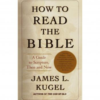 How to Read the Bible: A Guide to Scripture, Then and Now