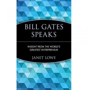 Bill Gates Speaks: Insights from the World's Greatest Entrepreneur (Hardcover Edition)
