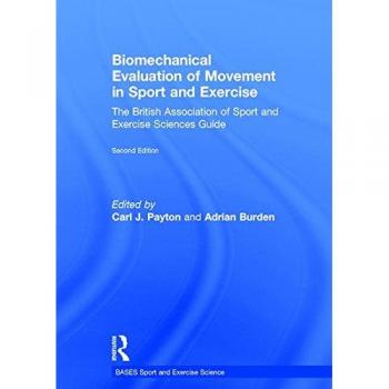 Biomechanical Evaluation of Movement in Sport and Exercise: The British Association of Sport and Exercise Sciences Guide