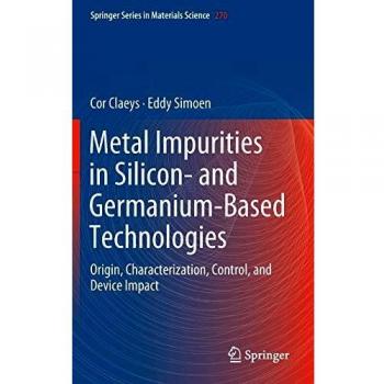 Metal Impurities in Silicon- and Germanium-Based Technologies: Origin, Characterization, Control, and Device Impact